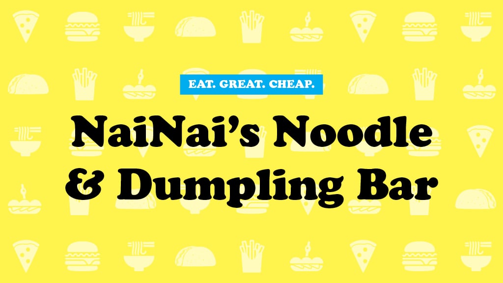 NaiNai's Noodle & Dumpling Bar Cheap Eats 2016