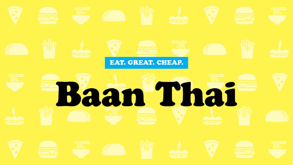 Cheap Eats 2016: Baan Thai