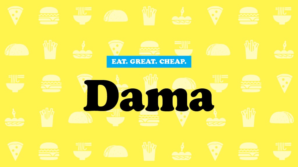 Cheap Eats 2017: Dama