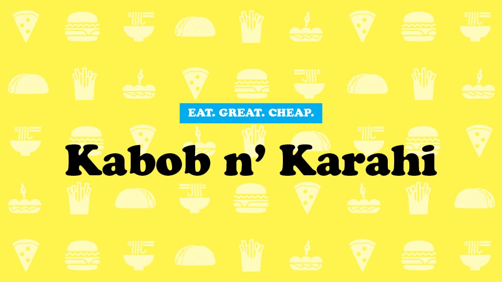 Cheap Eats 2016: Kabob n’ Karahi