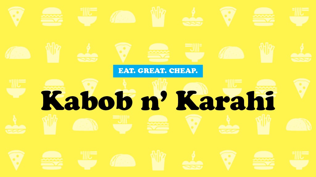 Cheap Eats 2016: Kabob n’ Karahi