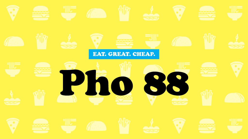 Cheap Eats 2016: Pho 88