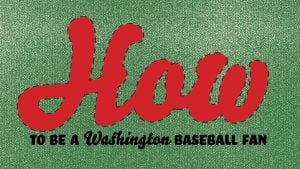 How to Be a Washington Baseball Fan