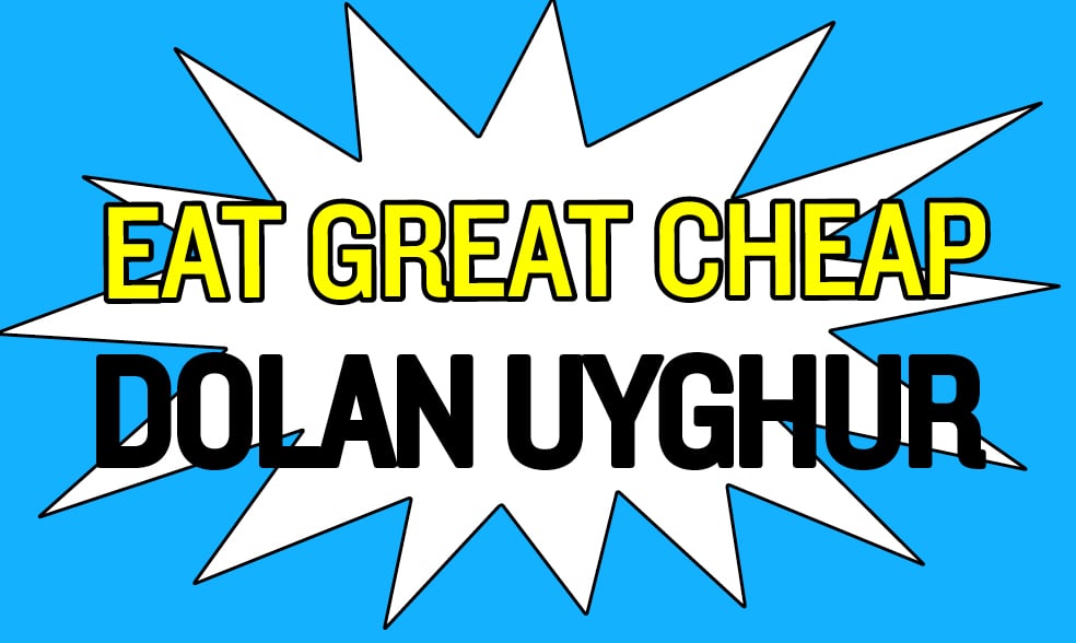 Cheap Eats 2018: Dolan Uyghur