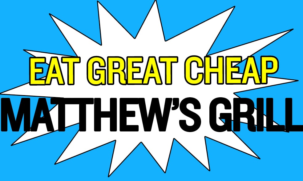 Cheap Eats 2018: Matthew’s Grill