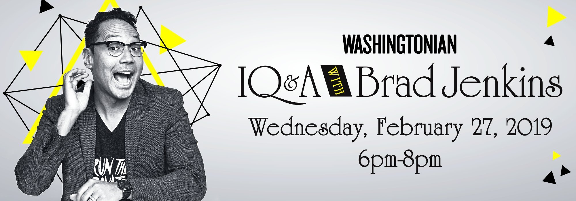 Washingtonian Events : IQ&A with Brad Jenkins, hosted by Brittany Shepherd.